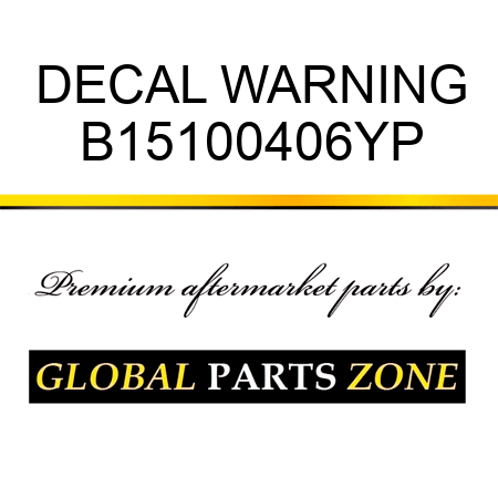 DECAL WARNING B15100406YP