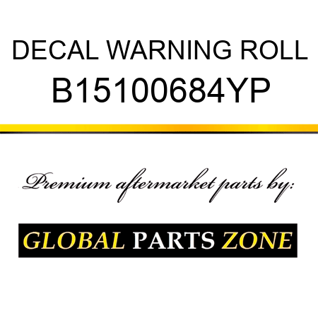 DECAL WARNING ROLL B15100684YP