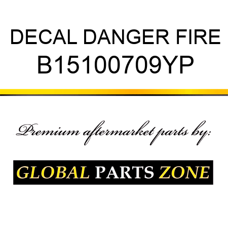 DECAL DANGER FIRE B15100709YP