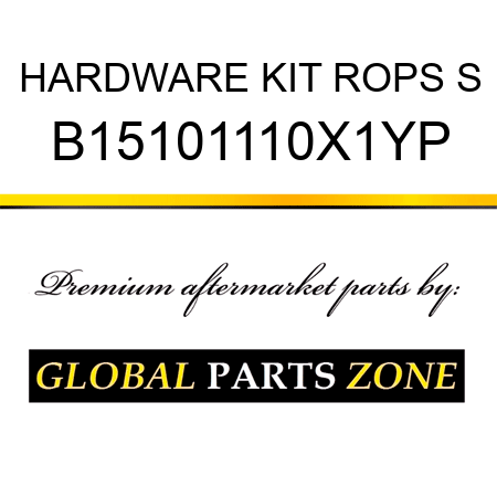 HARDWARE KIT ROPS S B15101110X1YP