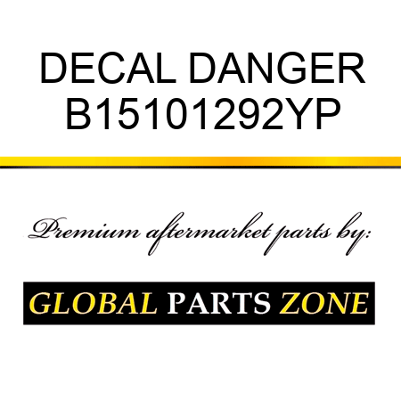 DECAL DANGER B15101292YP