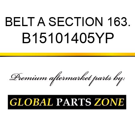 BELT A SECTION 163. B15101405YP