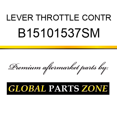 LEVER THROTTLE CONTR B15101537SM