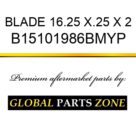 BLADE 16.25 X.25 X 2 B15101986BMYP