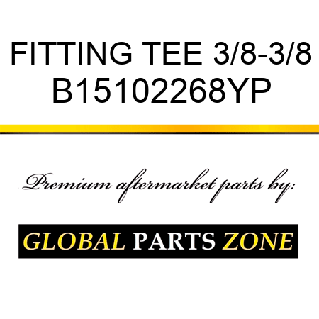 FITTING TEE 3/8-3/8 B15102268YP