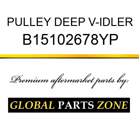 PULLEY DEEP V-IDLER B15102678YP