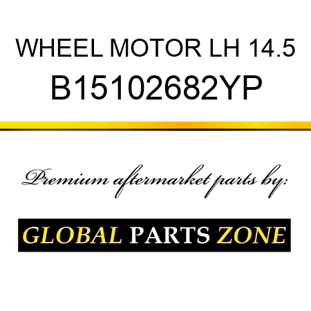 WHEEL MOTOR LH 14.5 B15102682YP