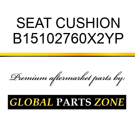 SEAT CUSHION B15102760X2YP