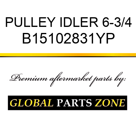 PULLEY IDLER 6-3/4 B15102831YP