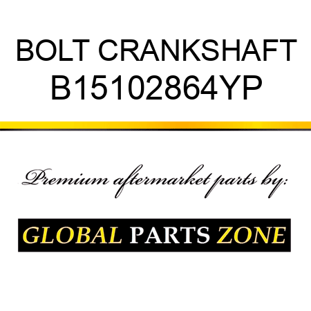 BOLT CRANKSHAFT B15102864YP