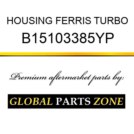 HOUSING FERRIS TURBO B15103385YP