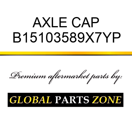 AXLE CAP B15103589X7YP