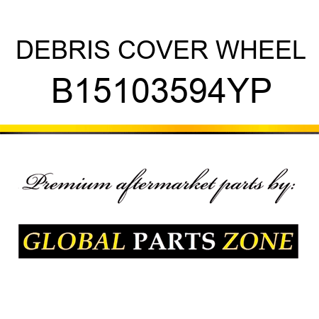 DEBRIS COVER WHEEL B15103594YP