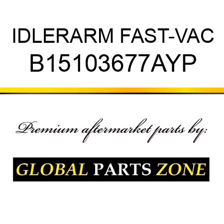 IDLERARM FAST-VAC B15103677AYP