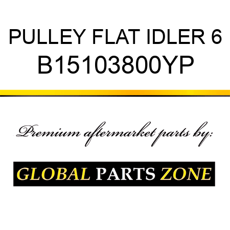 PULLEY FLAT IDLER 6 B15103800YP