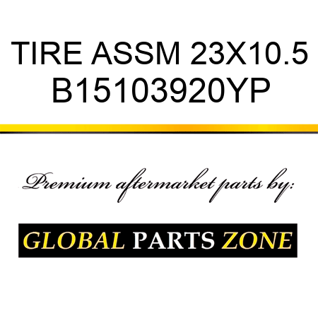 TIRE ASSM 23X10.5 B15103920YP