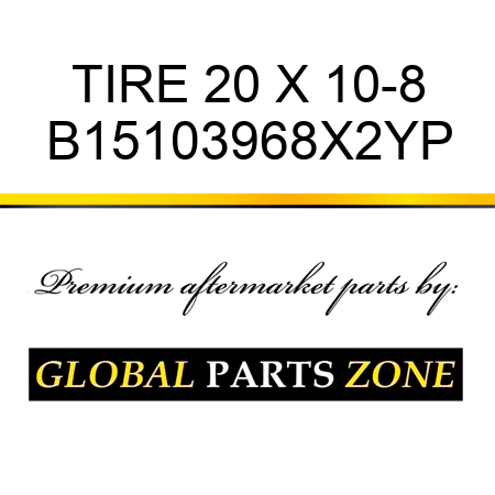 TIRE 20 X 10-8 B15103968X2YP