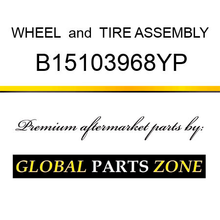 WHEEL & TIRE ASSEMBLY B15103968YP