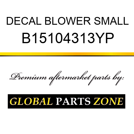 DECAL BLOWER SMALL B15104313YP