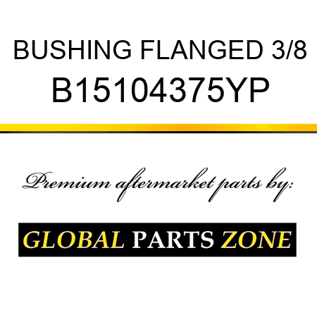 BUSHING FLANGED 3/8 B15104375YP