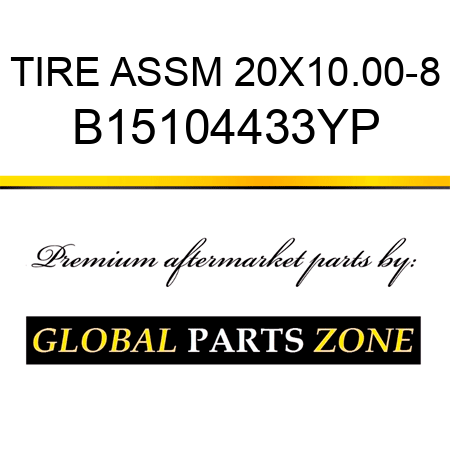 TIRE ASSM 20X10.00-8 B15104433YP