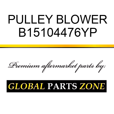 PULLEY BLOWER B15104476YP