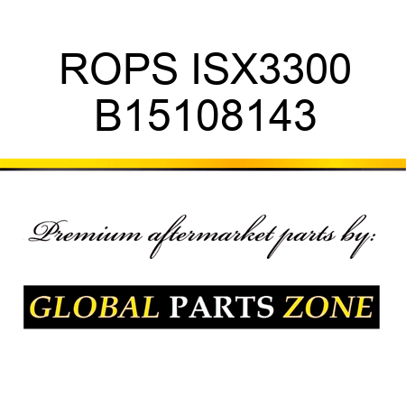 ROPS ISX3300 B15108143