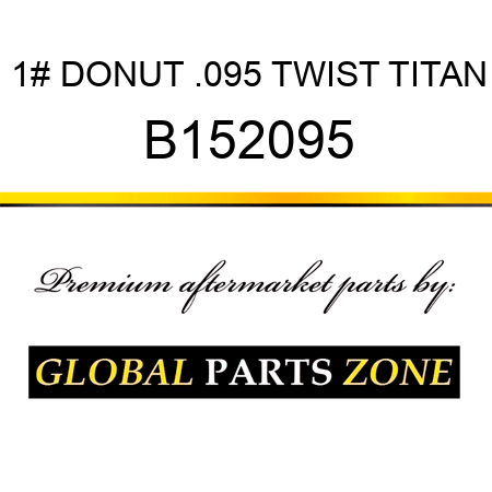 1# DONUT .095 TWIST TITAN B152095