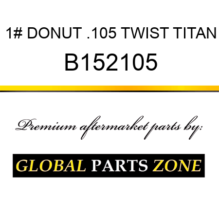 1# DONUT .105 TWIST TITAN B152105