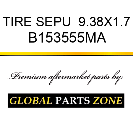 TIRE SEPU  9.38X1.7 B153555MA