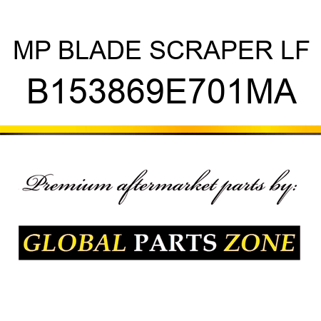 MP BLADE SCRAPER LF B153869E701MA