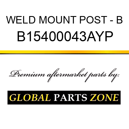 WELD MOUNT POST - B B15400043AYP