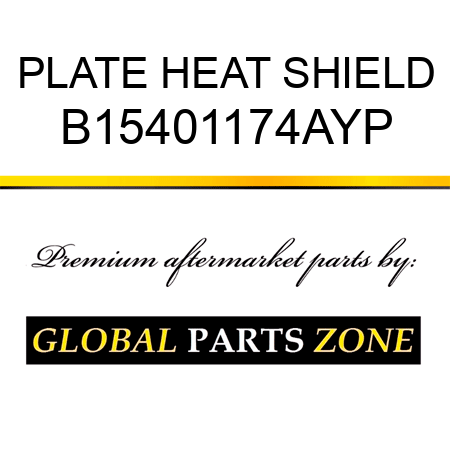 PLATE HEAT SHIELD B15401174AYP