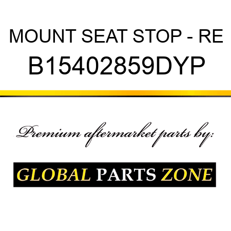 MOUNT SEAT STOP - RE B15402859DYP