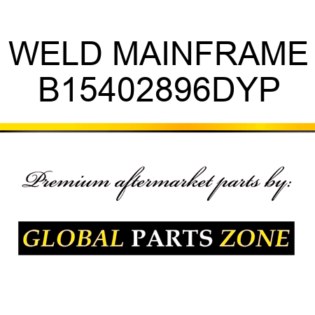 WELD MAINFRAME B15402896DYP