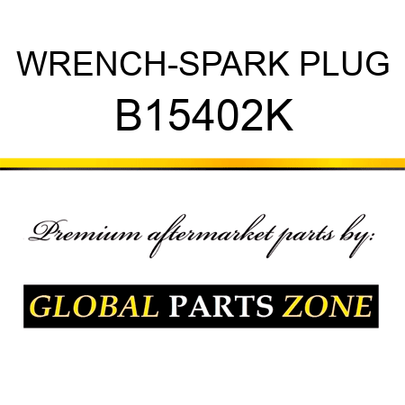 WRENCH-SPARK PLUG B15402K