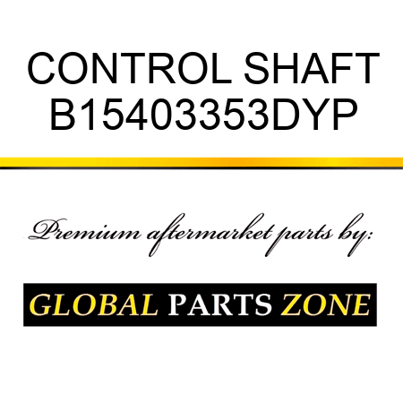 CONTROL SHAFT B15403353DYP