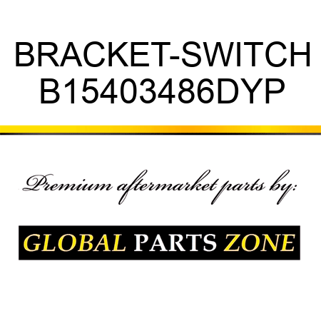 BRACKET-SWITCH B15403486DYP