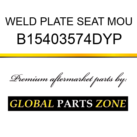 WELD PLATE SEAT MOU B15403574DYP