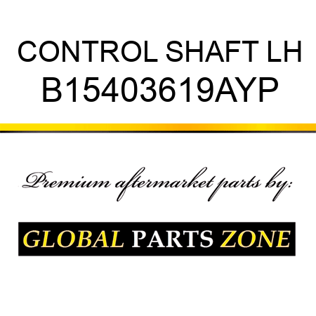 CONTROL SHAFT LH B15403619AYP