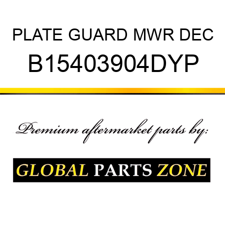 PLATE GUARD MWR DEC B15403904DYP