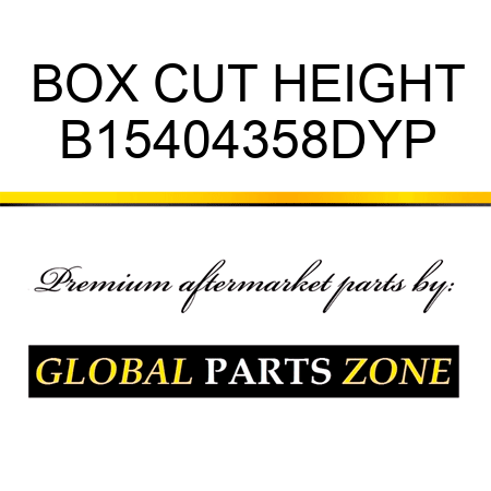 BOX CUT HEIGHT B15404358DYP