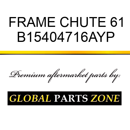 FRAME CHUTE 61 B15404716AYP