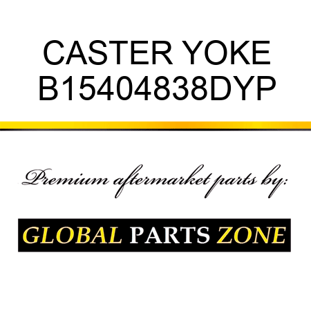 CASTER YOKE B15404838DYP