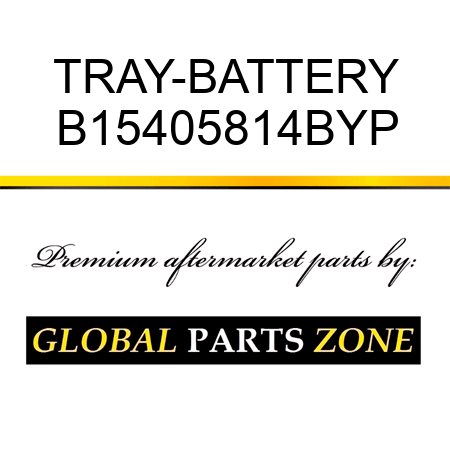 TRAY-BATTERY B15405814BYP