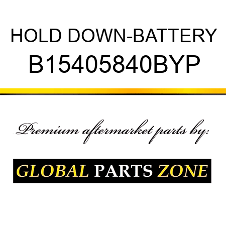 HOLD DOWN-BATTERY B15405840BYP