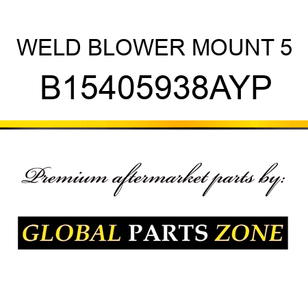 WELD BLOWER MOUNT 5 B15405938AYP