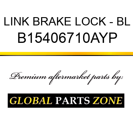 LINK BRAKE LOCK - BL B15406710AYP