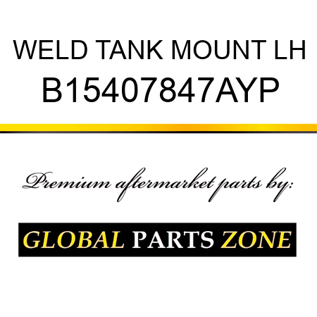 WELD TANK MOUNT LH B15407847AYP