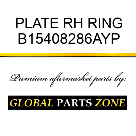PLATE RH RING B15408286AYP